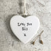 East of India Porcelain Heart - Love You Sis