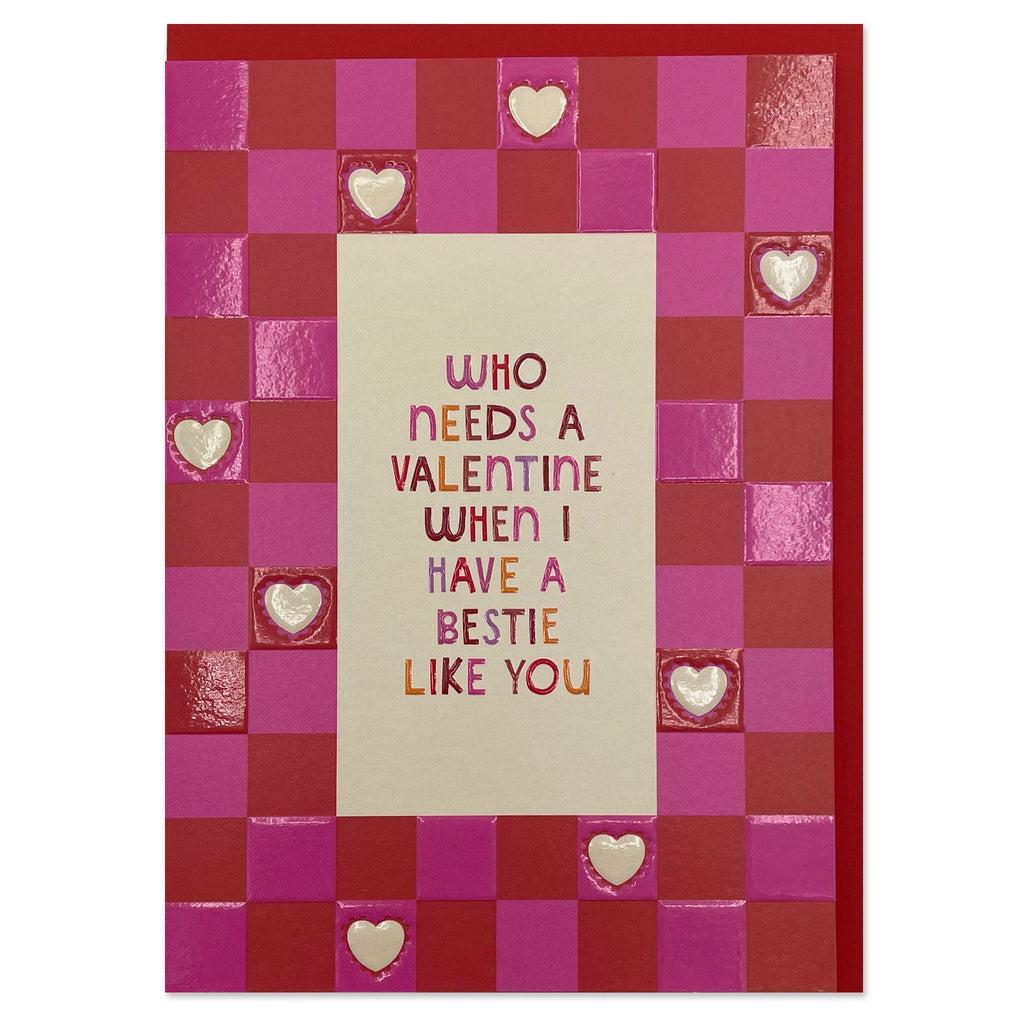 Raspberry Blossom 'Who Needs A Valentine When I Have A Bestie Like You' Greetings Card