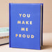 You Make Me Proud: Inspirational Quotes and Motivational Sayings to Celebrate Success and Perseverance Book