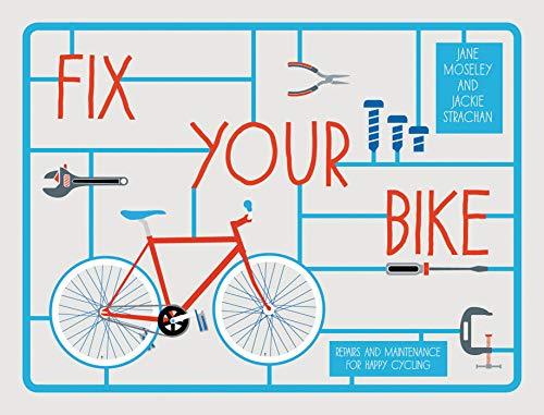 Fix Your Bike Repairs And Maintenance For Happy Cycling Book