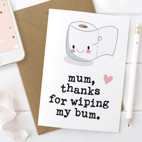 Mum Thanks For Wiping My Bum Card