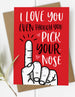 Pick Your Nose - Funny Valentine's Day Card / Anniversary Card