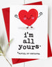 I’m All Yours - Valentine's Day Card / Anniversary