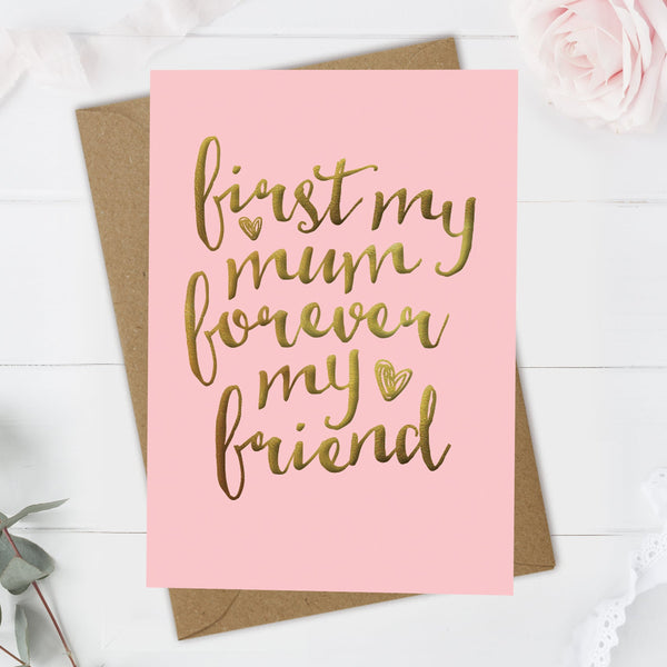 First My Mum Forever My Friend Card