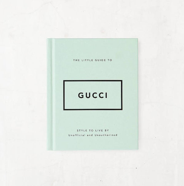 The Little Guide to Gucci: Style to Live By