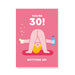 Stormy Knight Bottoms Up 30th Birthday Card