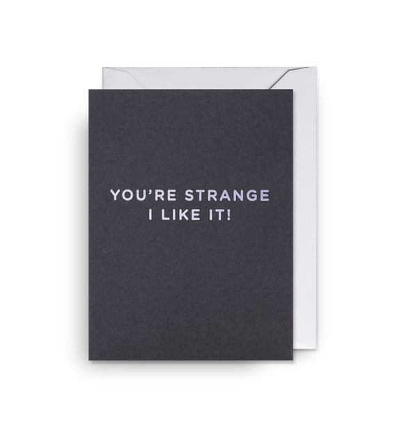 You're Strange I Like It! Mini Card - Lagom Design