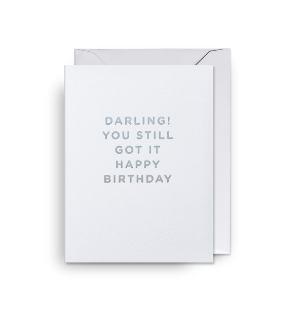 Lagom Design Darling! You Still Got it Happy Birthday - Mini Card