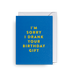 Lagom Design I’m Sorry I Drank Your Gift Birthday Card - Mini Card