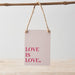 'Love is Love' Mini Metal Sign