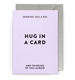 Lagom Design Sending a Big Hug in a Card and Thinking of You Always Greeting Card