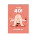 Stormy Knight Bottoms Up 40th Age 40 Birthday Card
