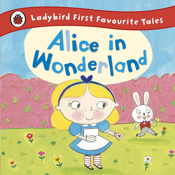 Ladybird First Favourite Tales - Alice in Wonderland