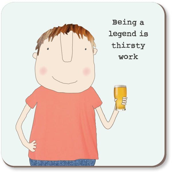 Rosie Made A Thing Thirsty Work Coaster