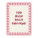 Too Busy Dilly Dallying Metal Sign, 20cm