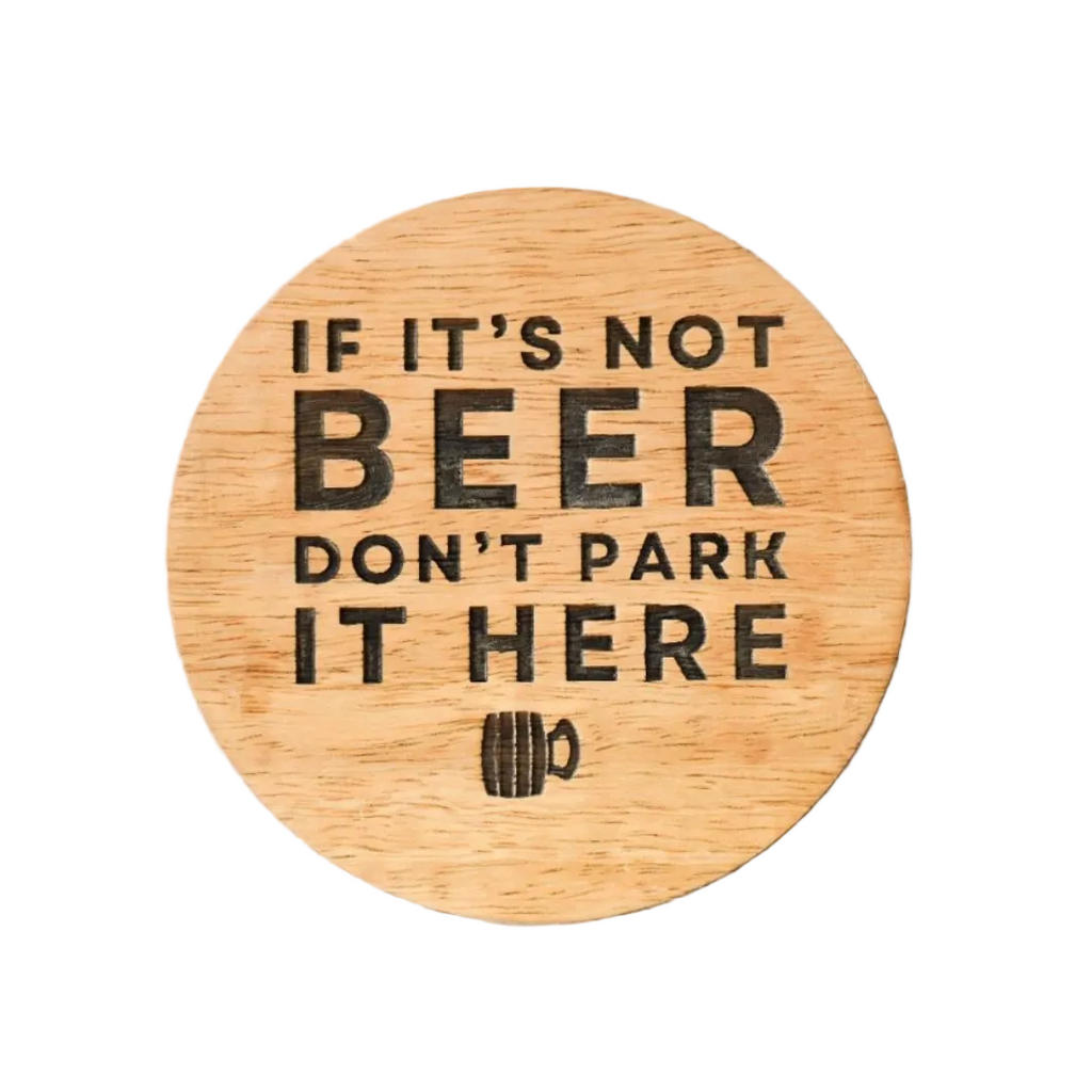 Wooden coaster with engraved text 'If it's not beer, don't park it here' on a white background