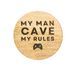 Wooden coaster with 'My Man Cave My Rules' text on a white background