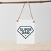 Mini Metal Hanging Sign - 'Super Dad'