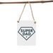 Mini Metal Hanging Sign - 'Super Dad'