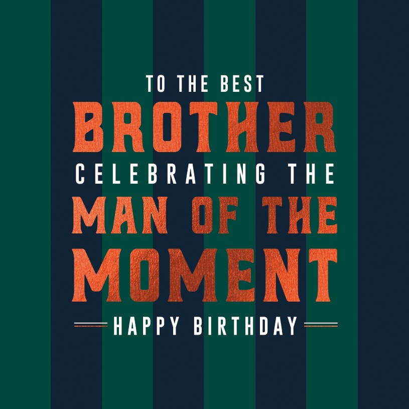 The Art File My Brother The Man of the Moment Birthday Card