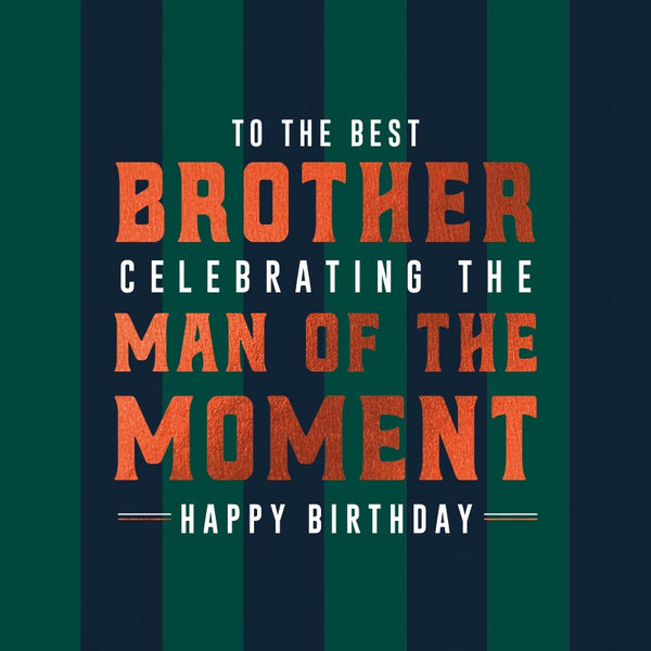 The Art File My Brother The Man of the Moment Birthday Card