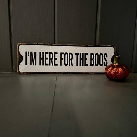 Metal Sign - 'I'm Here For The Boos'