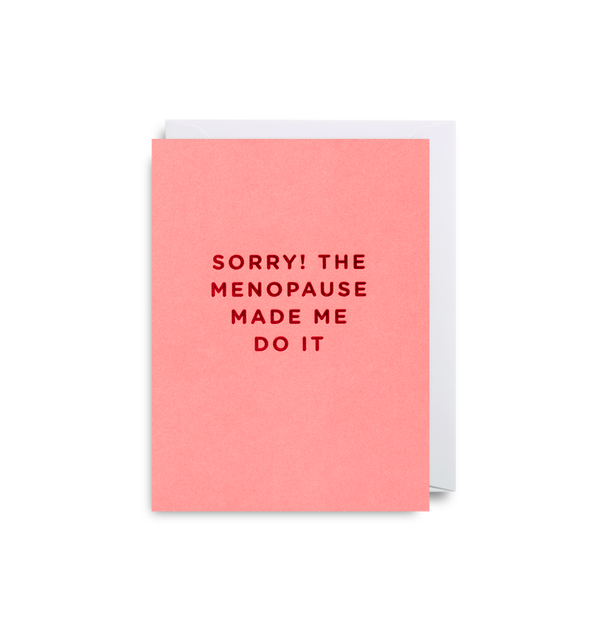 Sorry! The Menopause Made me Do It Mini Card - Lagom Design