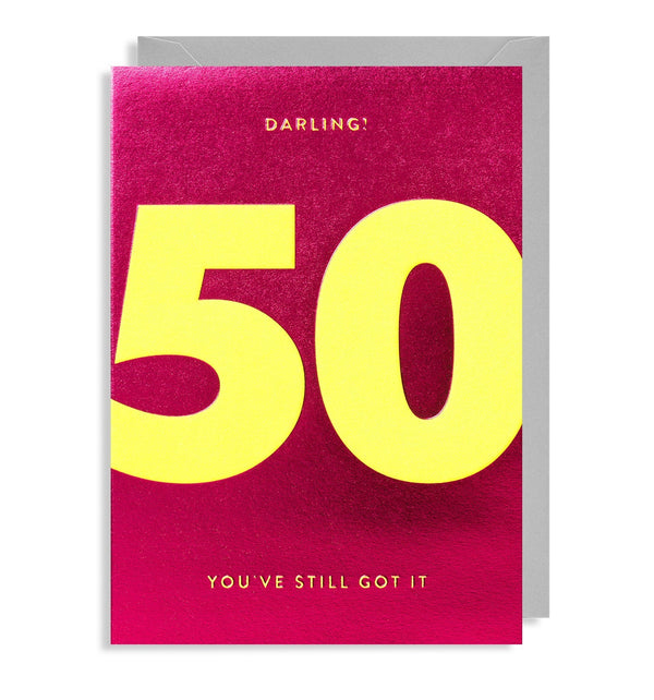 Darling! You've Still Got It Age 50 Birthday Card - Lagom Design