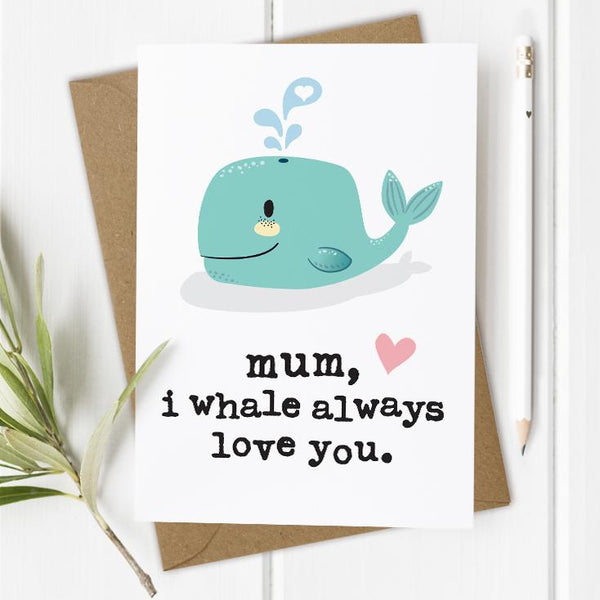 Mum, I Whale Always Love You Card