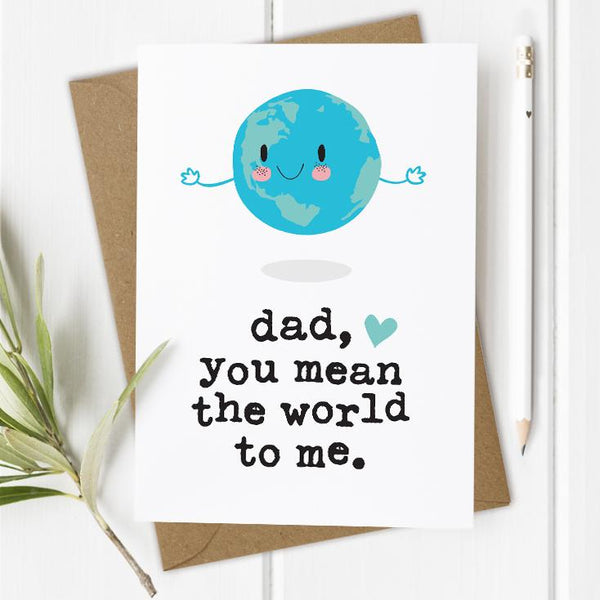 Dad You Mean the World to Me Birthday / Father's Day Card