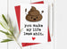 Sh*t Card - Funny Valentine's Day Card / Anniversary